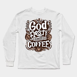 God first then coffee Long Sleeve T-Shirt